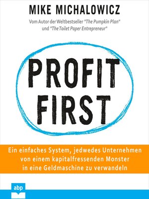 cover image of Profit first--Ein einfaches System, jedwedes Unternehmen von einem kapitalfressenden Monster in eine Geldmaschine zu verwandeln